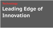 Leading Edge of Innovation Technology