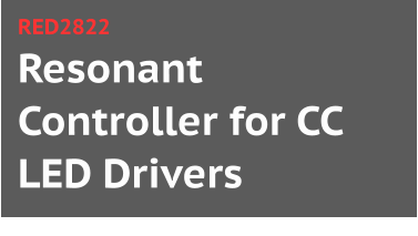 Resonant Controller for CC LED Drivers RED2822
