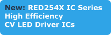 New: RED254X IC Series  High Efficiency  CV LED Driver ICs