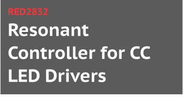 Resonant Controller for CC LED Drivers RED2832