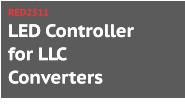 LED Controller for LLC Converters RED2511 LED Controller for LLC Converters